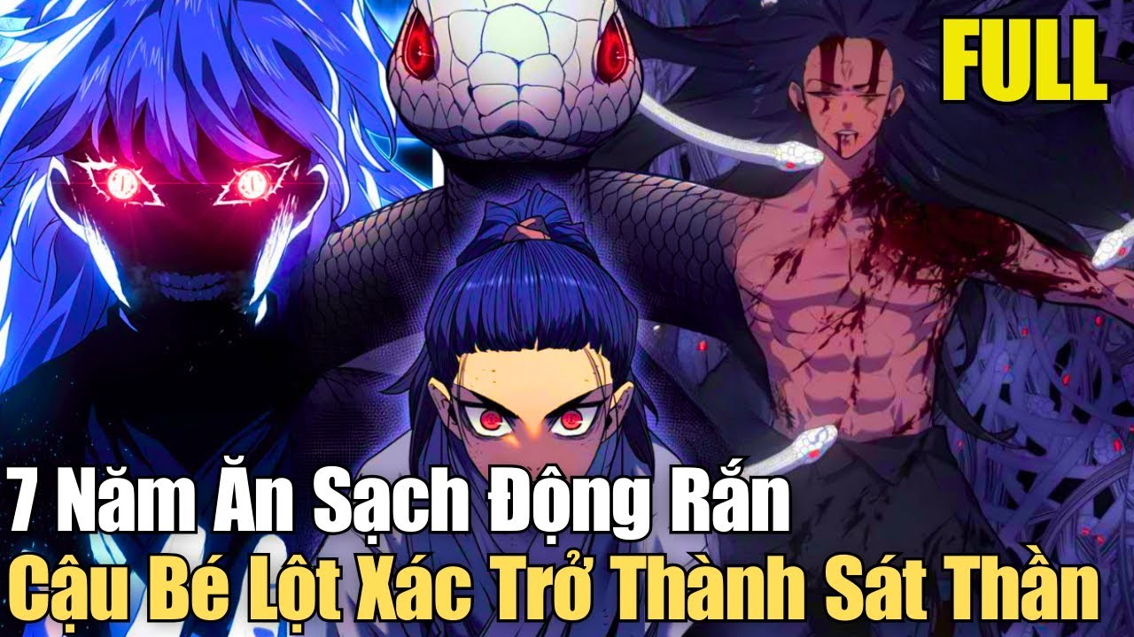 Full Chap 1-94 | 7 Năm Ăn Sạch Động RắnCậu Bé Lột Xác Trở Thành Sát Thần | Review Truyện Tranh