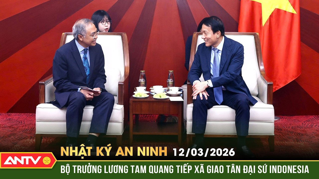 Nhật ký an ninh ngày 12/3: Bộ trưởng Lương Tam Quang tiếp xã giao tân Đại sứ Indonesia | ANTV