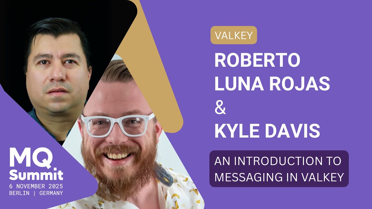 An Introduction to Messaging in Valkey - Roberto Luna Rojas, Kyle Davis | MQ Summit 2025