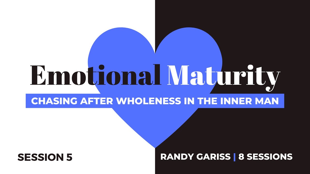 Emotional Maturity - Session 5: The Essential of Discipline of Friendship by Randy Gariss