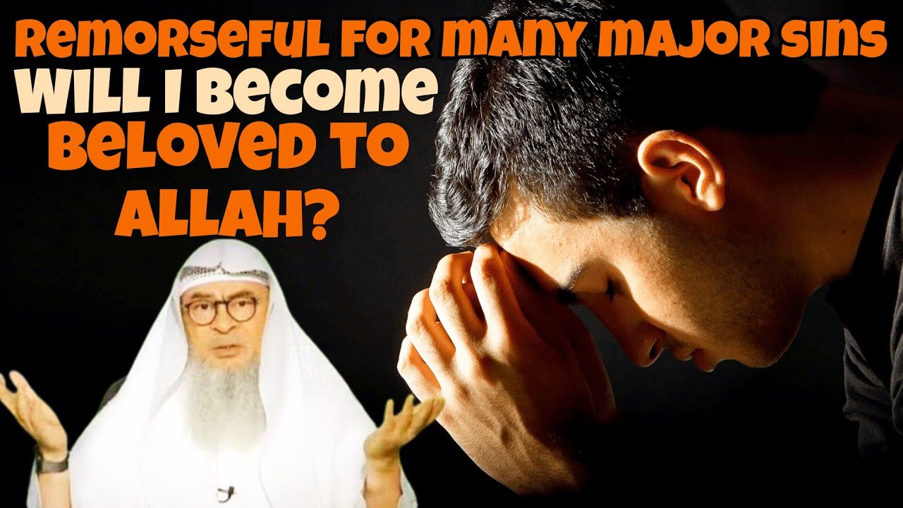 Did a lot of major sins, I'm remorseful now, will I ever become beloved to Allah? #assim al hakeem