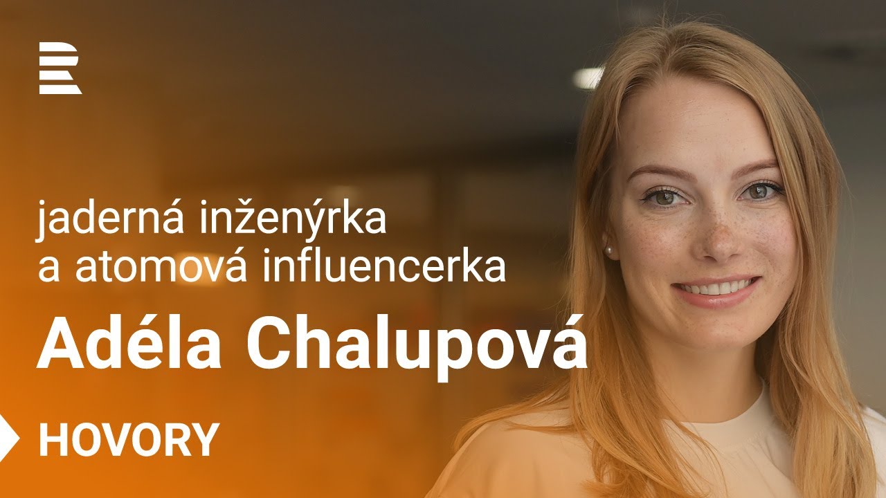Adéla Chalupová: Jaderná elektrárna vybouchnout nemůže – není konstruovaná jako jaderná bomba