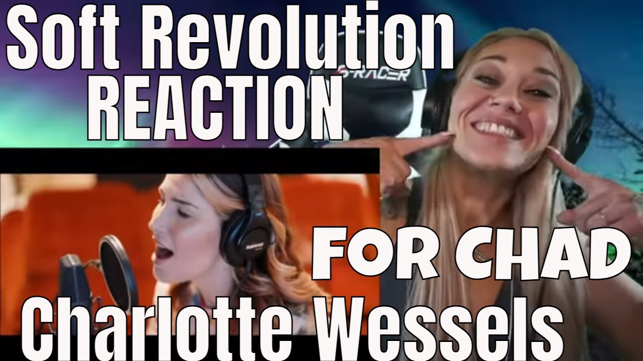 Charlotte Wessels Soft Revolution REACTION | Personalized Reaction for Chad Ridge...Love ya, Bro!