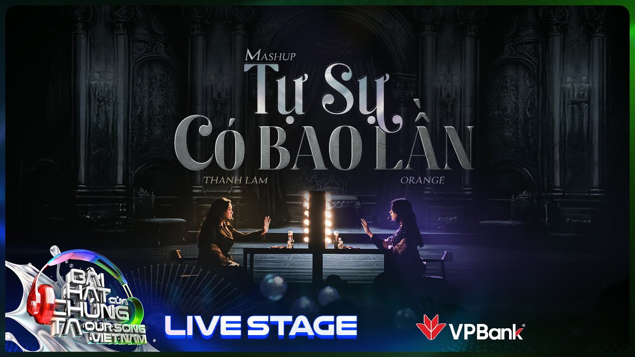 Tự Sự x Có Bao Lần - Thanh Lam x Orange khiến khán giả xúc động với bản mashup da diết | Our Song