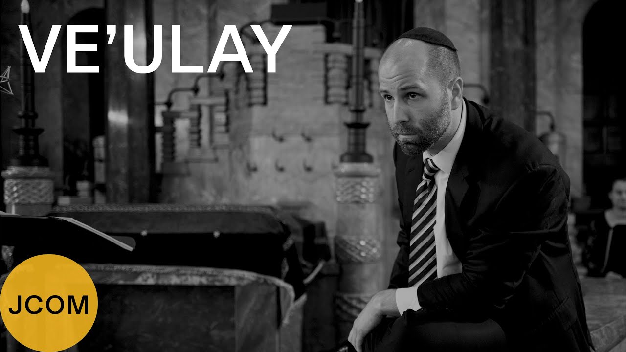 VE'ULAY &ndash; video: JCOM / cantor Yoni Rose