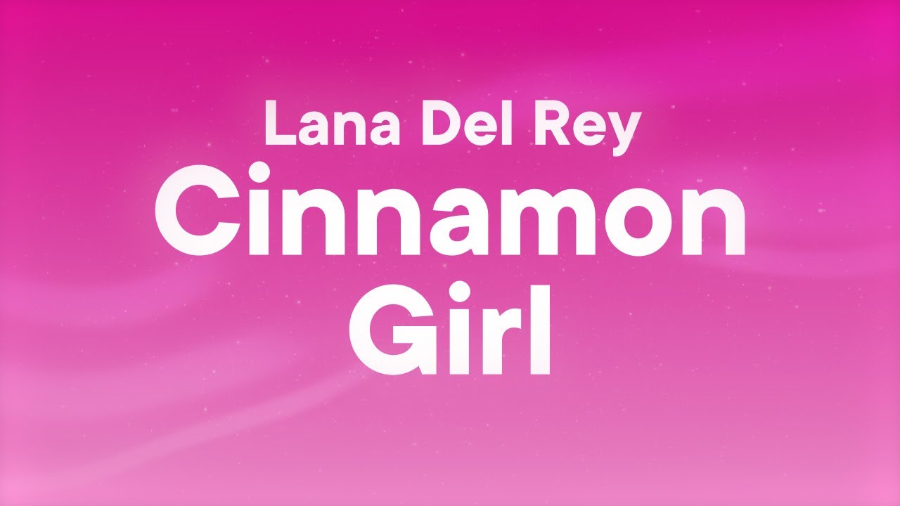 Lana Del Rey - Cinnamon Girl (Lyrics)