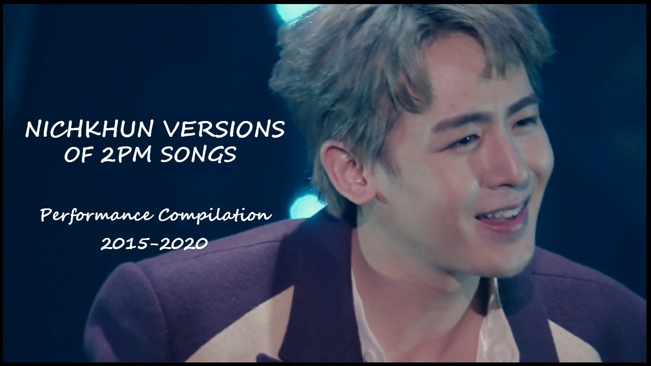 Nichkhun (from 2PM) Solo Versions of 2PM Songs | Performance Compilation 2015-2020