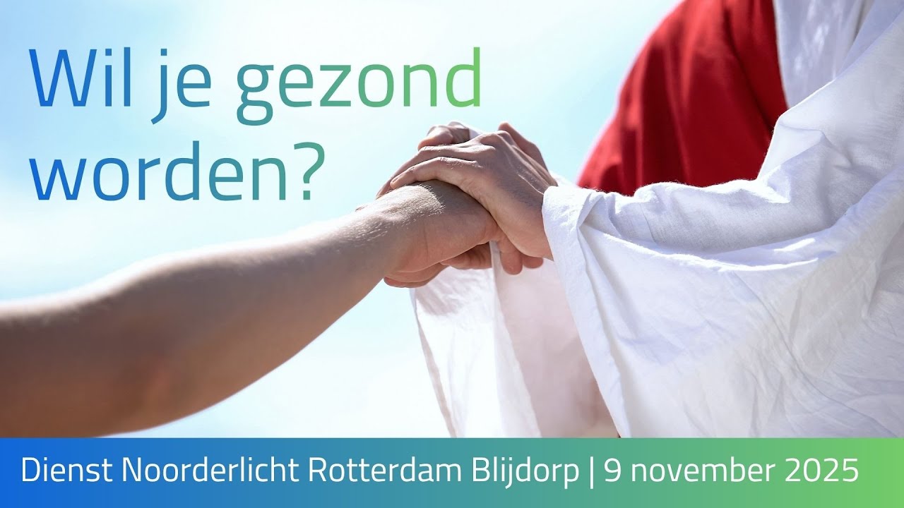 Wil je gezond worden? | Dienst 9 november | Noorderlicht Rotterdam Blijdorp