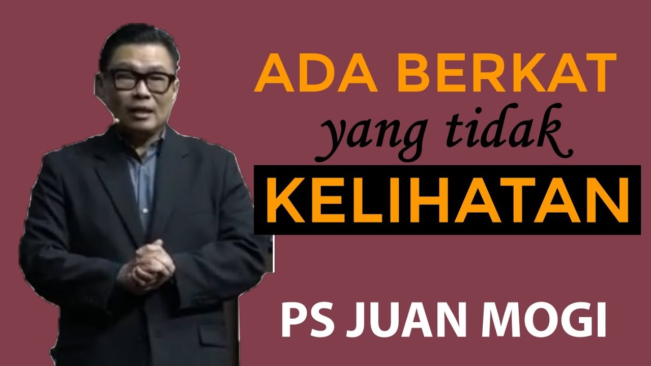 Ada Berkat Yang Tidak Kelihatan Ps Juan Mogi