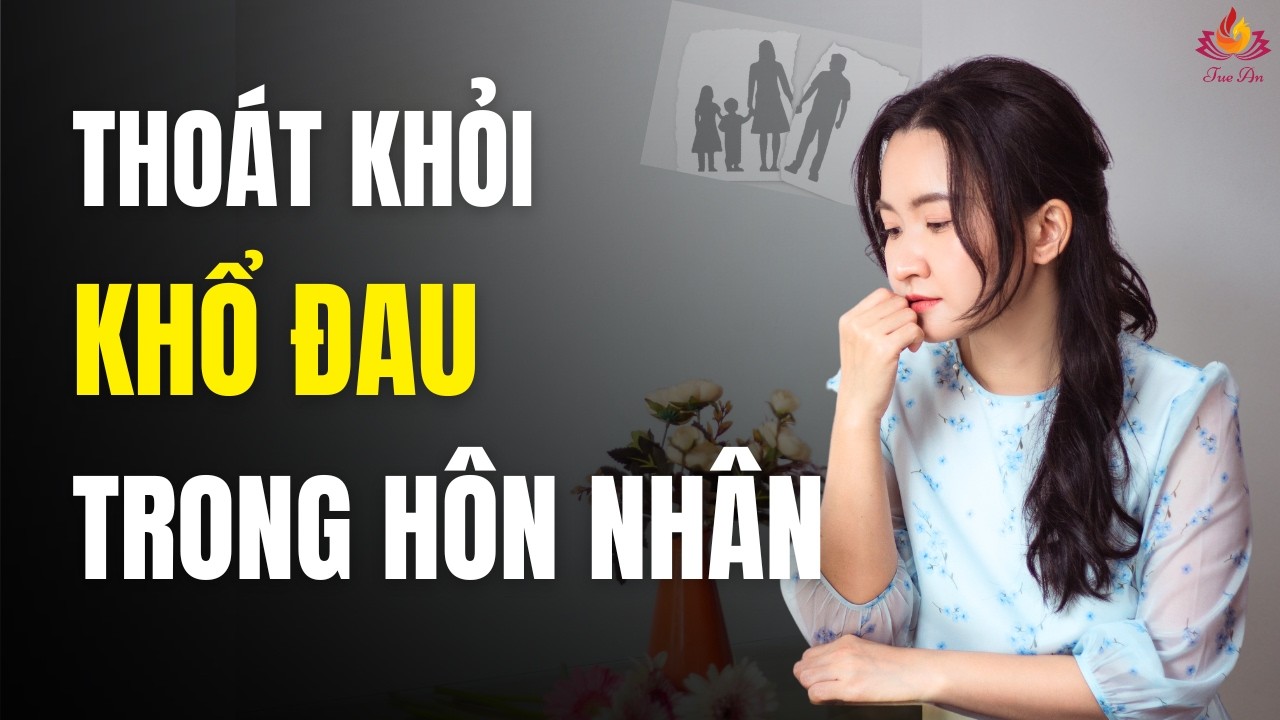 Hôn Nhân Khổ Đau Vì Bạn Đang Còn Tư Duy Này! Phụ Nữ Trí Tuệ Nên Biết | Tuệ An