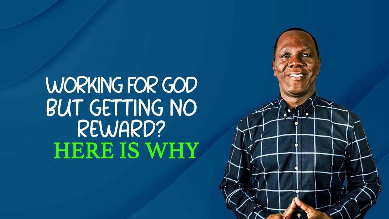 Working for God but Getting no Reward? Here’s Why
