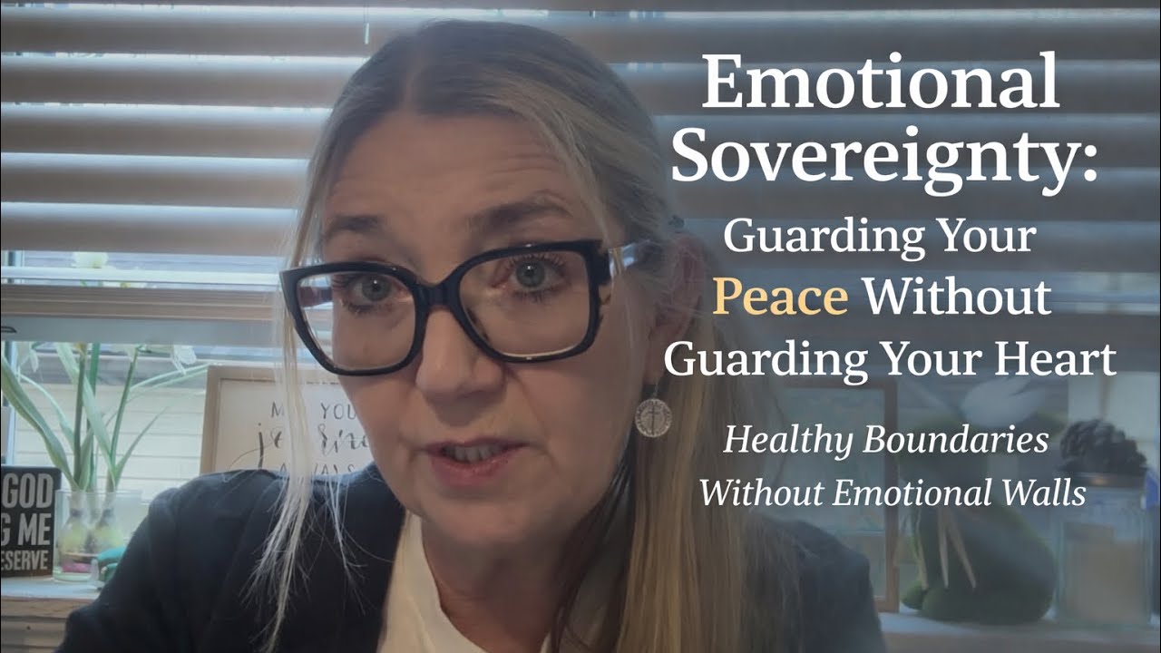 Emotional Sovereignty: Guarding Your Peace Without Guarding Your Heart | Healthy Boundaries 