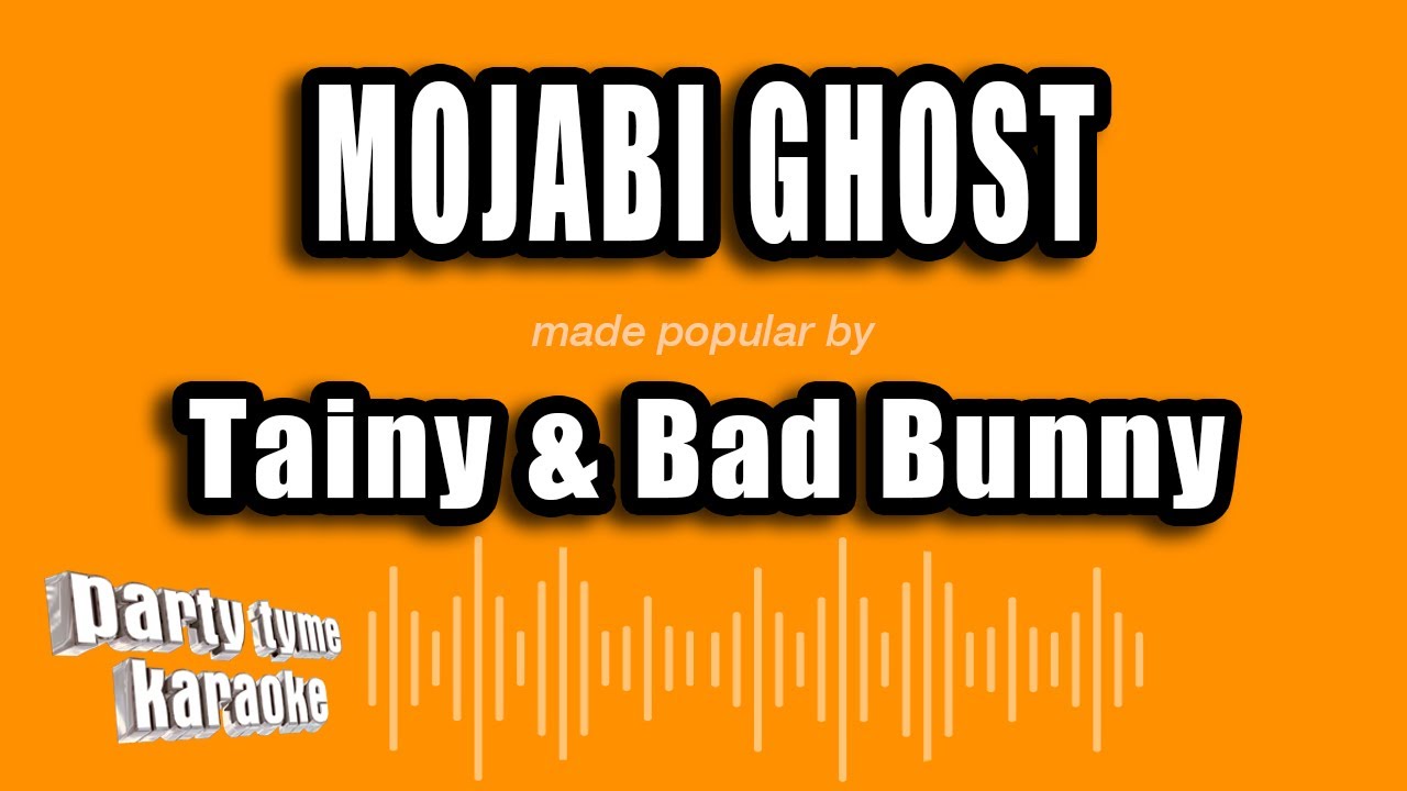 Tainy & Bad Bunny - Mojabi Ghost (Versión Karaoke)