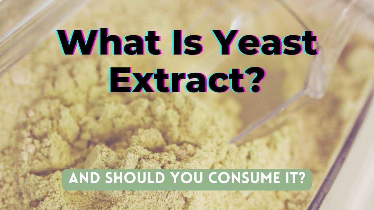 What is Yeast Extract (And Should You Consume It)? - TWFL