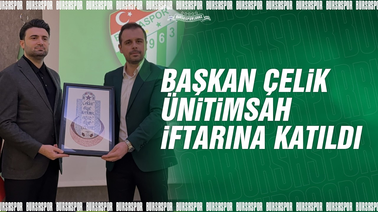 Başkan Enes Çelik, Ünitimsah iftarında