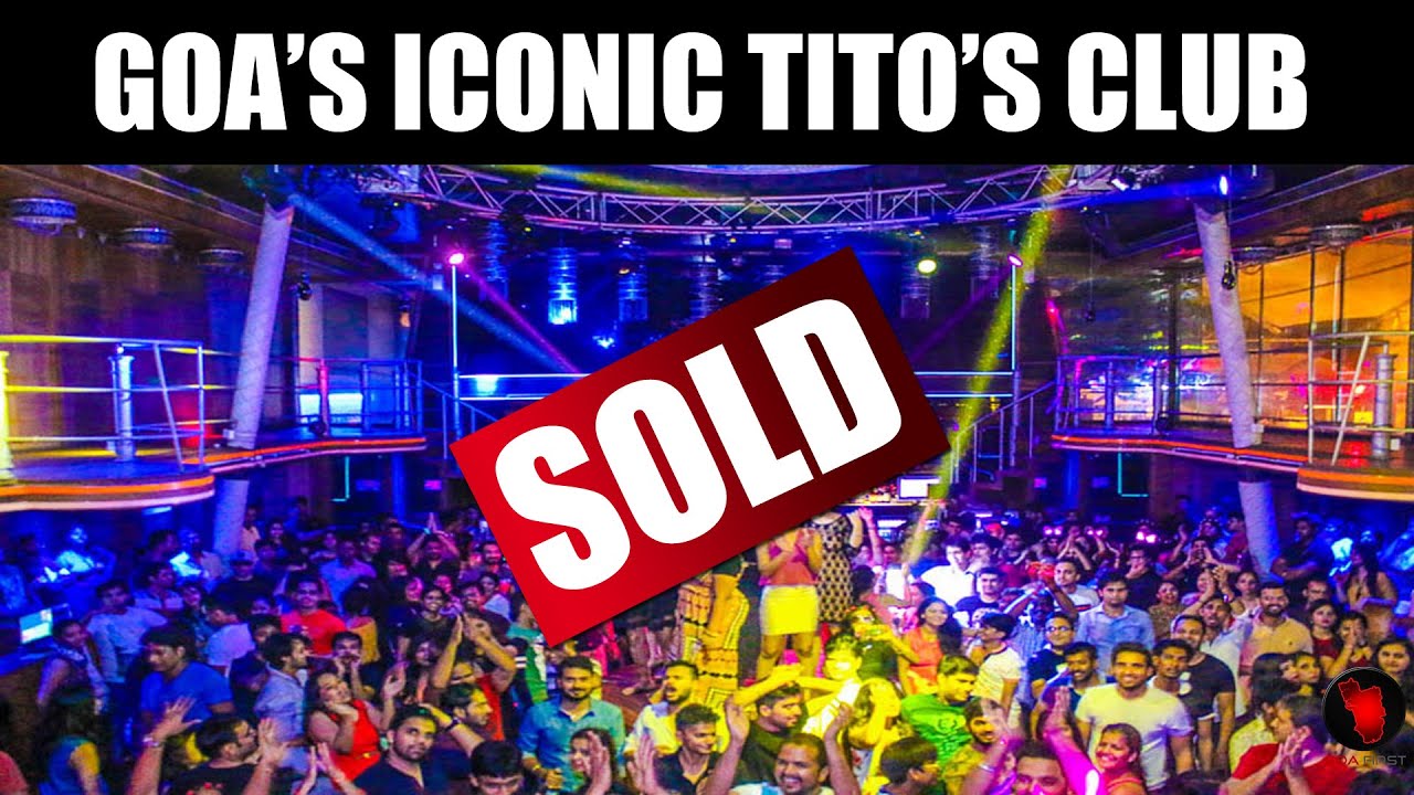 GOA NEWS : Goa&rsquo;s Iconic Tito&rsquo;s Club Sold | Click to know more | titos goa club | titos club goa news
