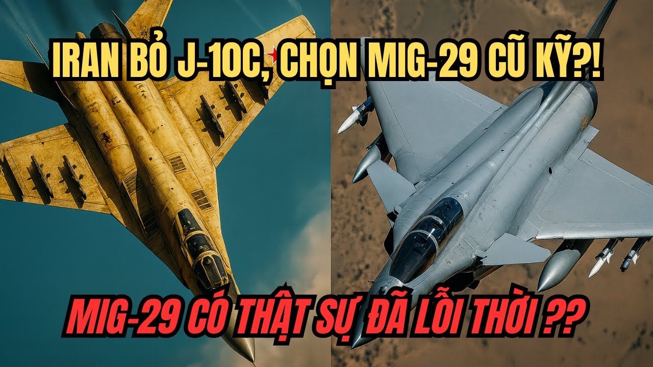 V&igrave; sao Iran chọn MiG-29 thay v&igrave; J-10C hiện đại? | Hồ Sơ Qu&acirc;n Giới