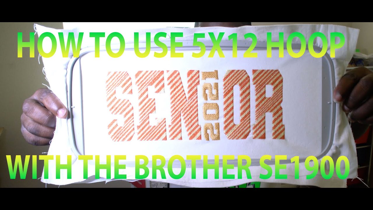 How to use 5x12 hoop with Brother SE1900
