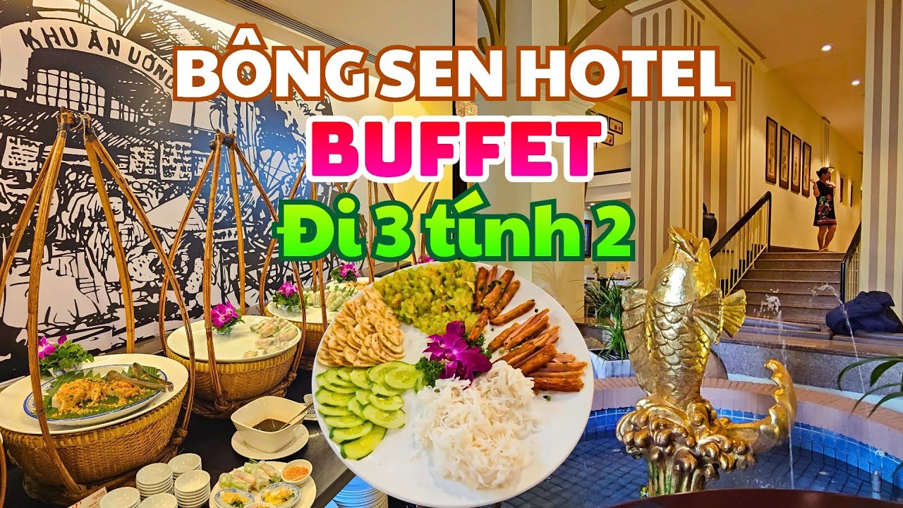 Ngon Miệng Buffet đi 3 tính 2 tại Khách Sạn Bông Sen, Hơn 40 Món Ăn Việt chiều lòng thực khách.