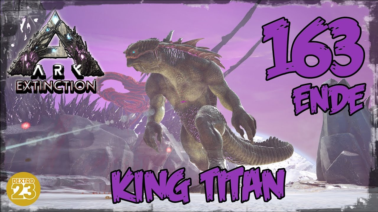 ARK Extinction - King Titan | #163 | ENDE | Let's Play Deutsch German