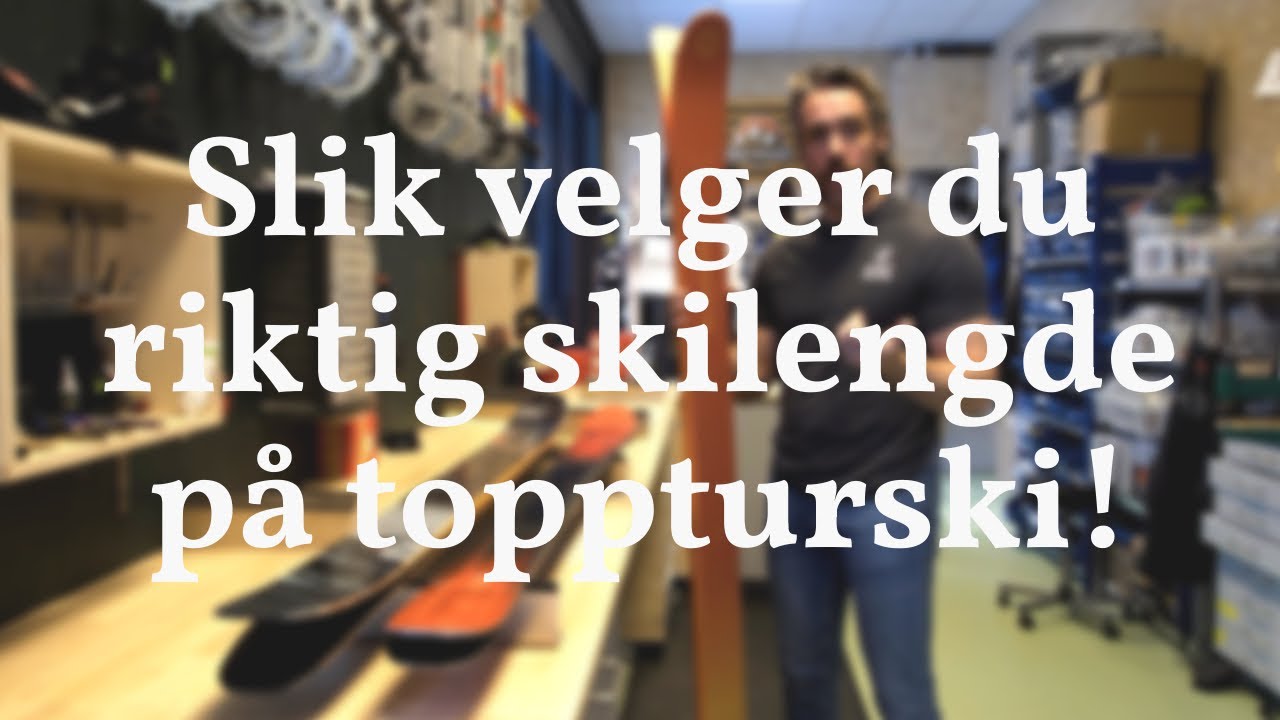 Slik velger du riktig skilengde p&aring; toppturski