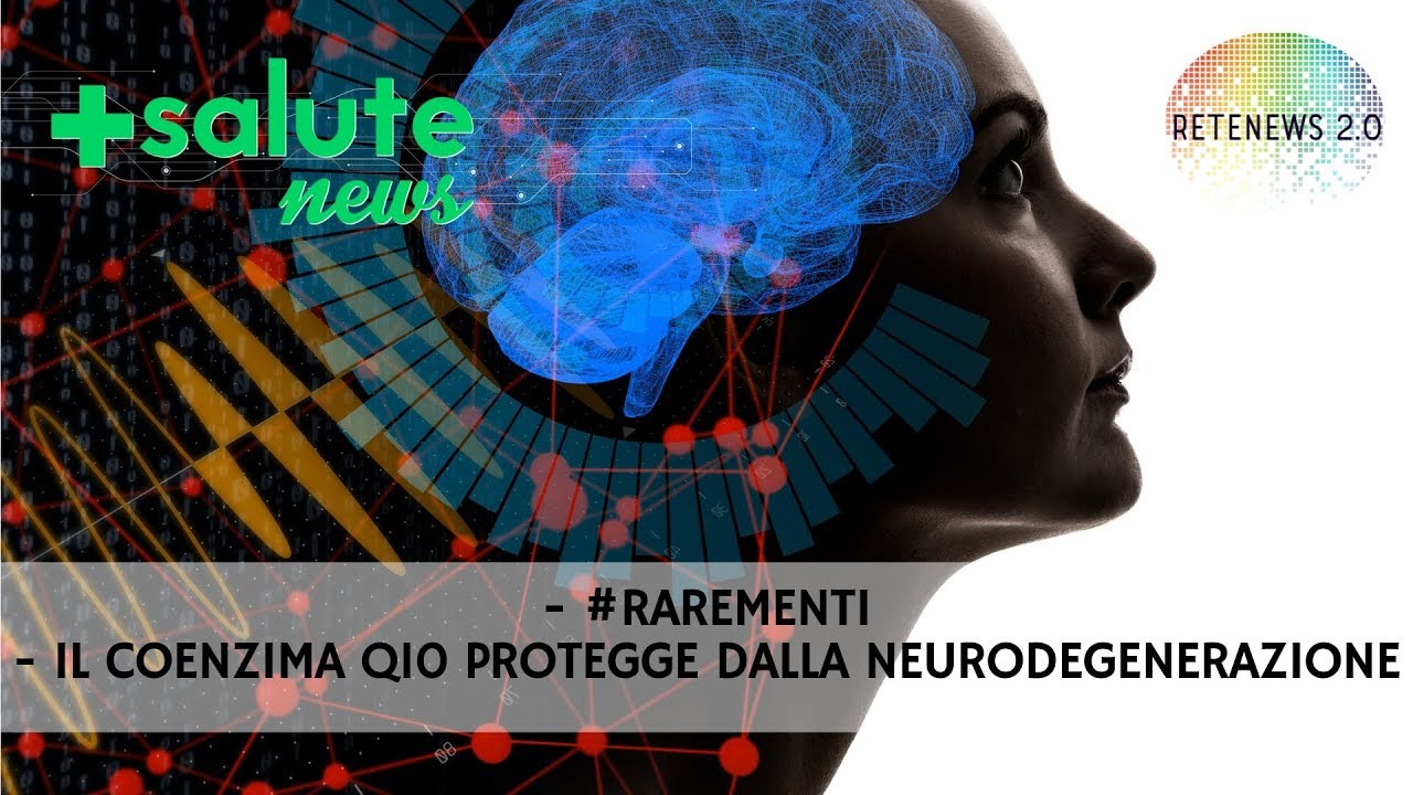 RAREMENTI ::: Coenzima Q10 protegge dalla neurodegenerazione. +SALUTE NEWS