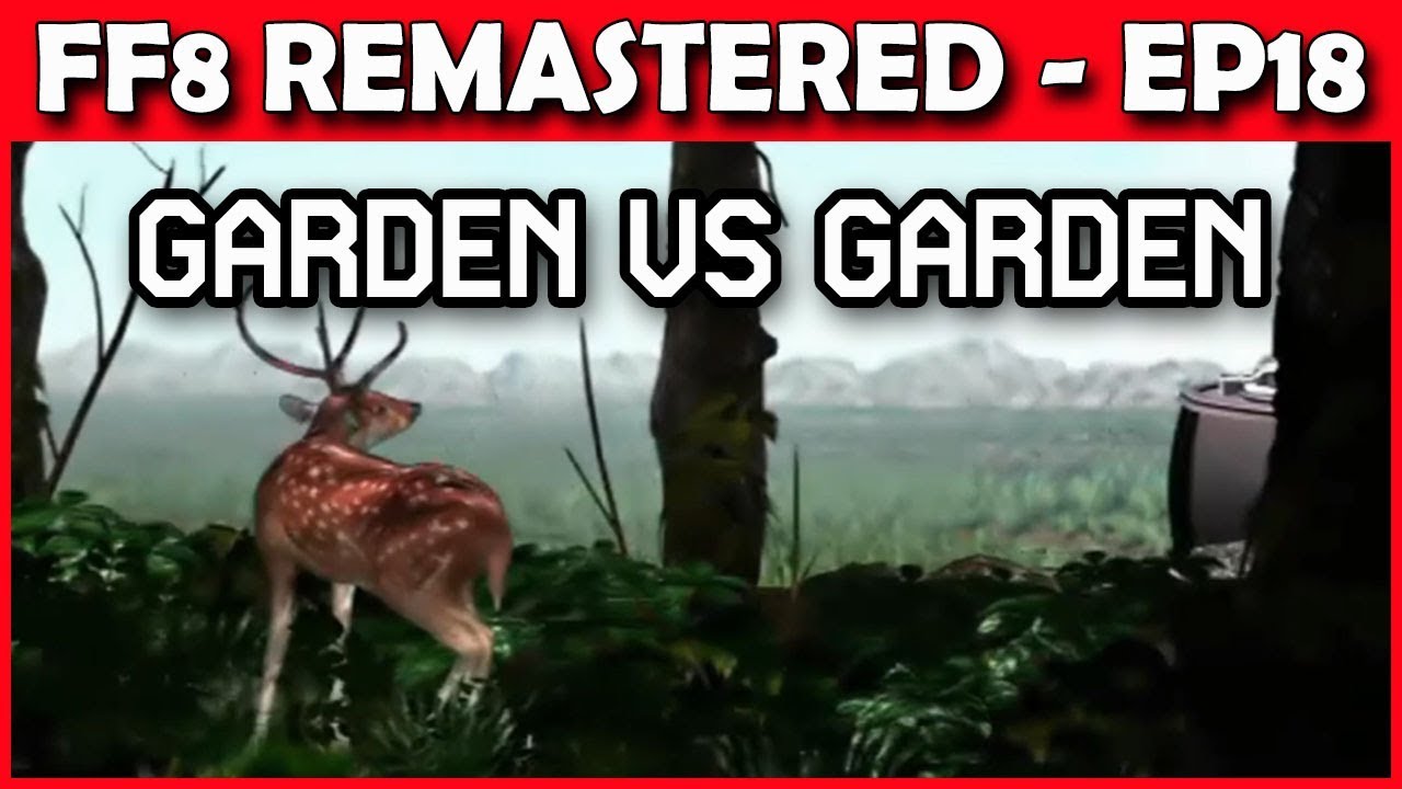 Let's Play Final Fantasy 8 Remastered - Garden Vs Garden! - Part 18