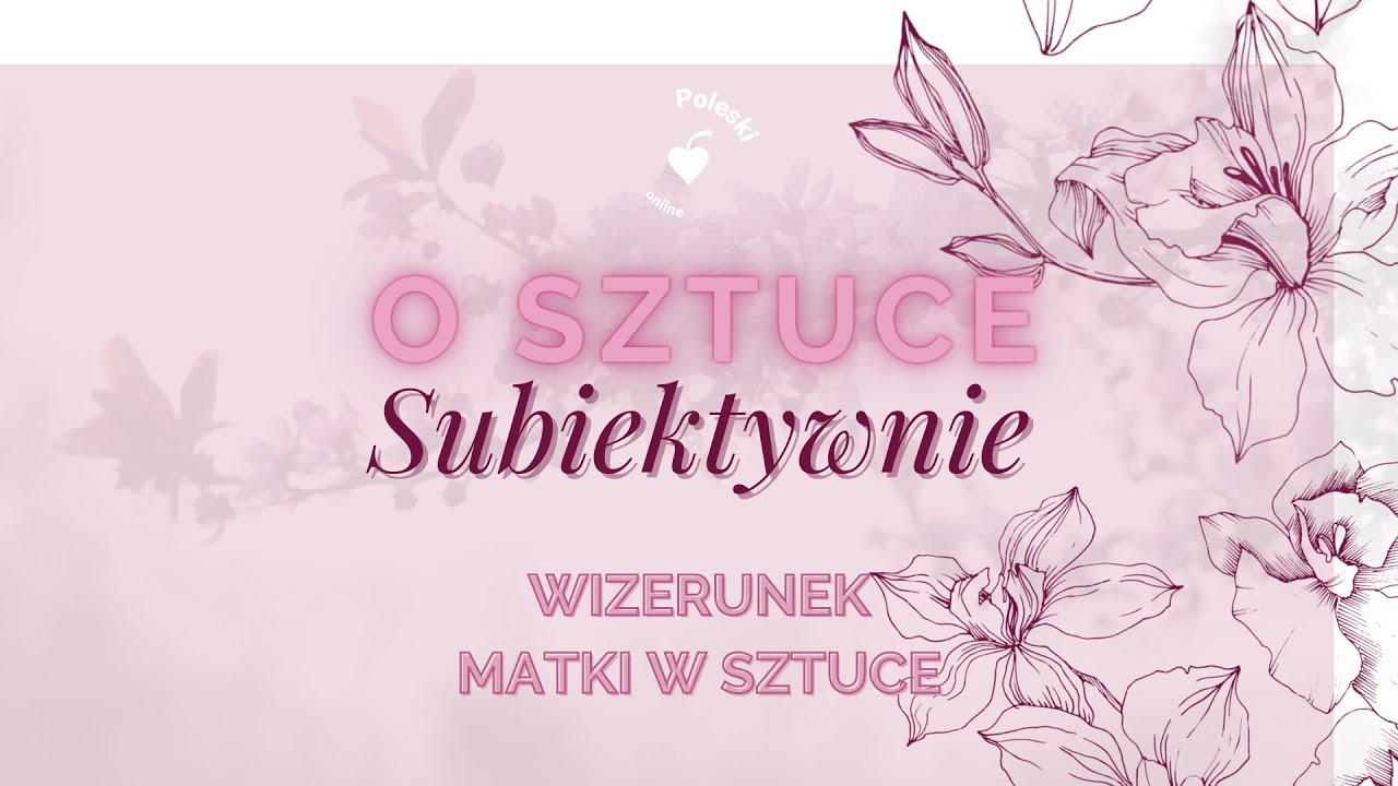 O sztuce subiektywnie - Wizerunek matki w sztuce