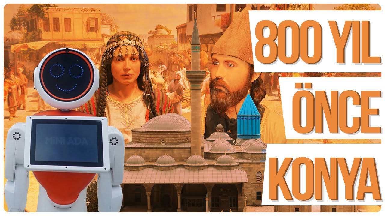 800 Yıl Önce Konya | Mini Ada Robot İle Tarihi Gezi