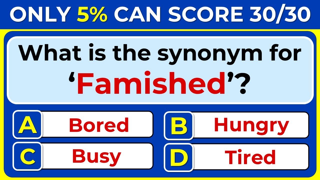 Synonyms Quiz: 95% CANNOT SCORE 30/30