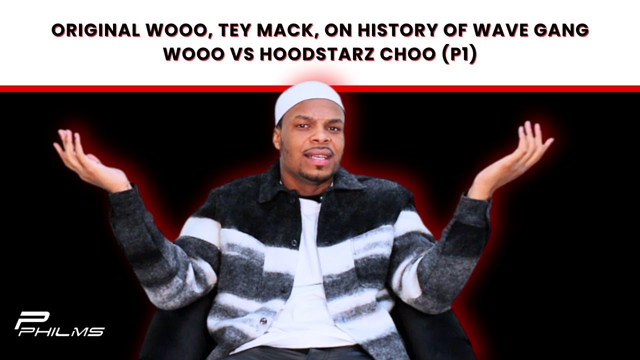 Original Wooo, Tey Mack On History Of WAVE GANG WOOO vs HOODSTARZ CHOO (P1)