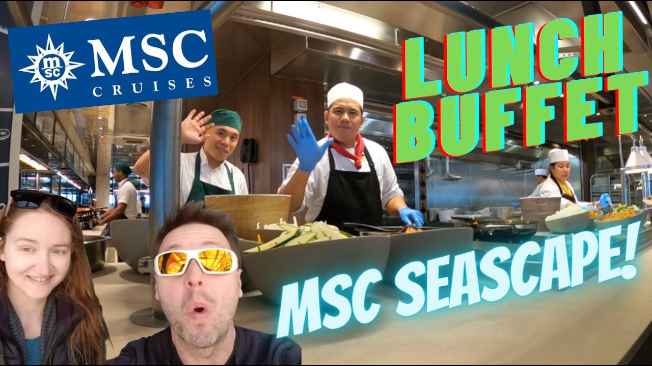 MSC Seascape Lunch Buffet Tour & Review Market Place Buffet Food Trial
