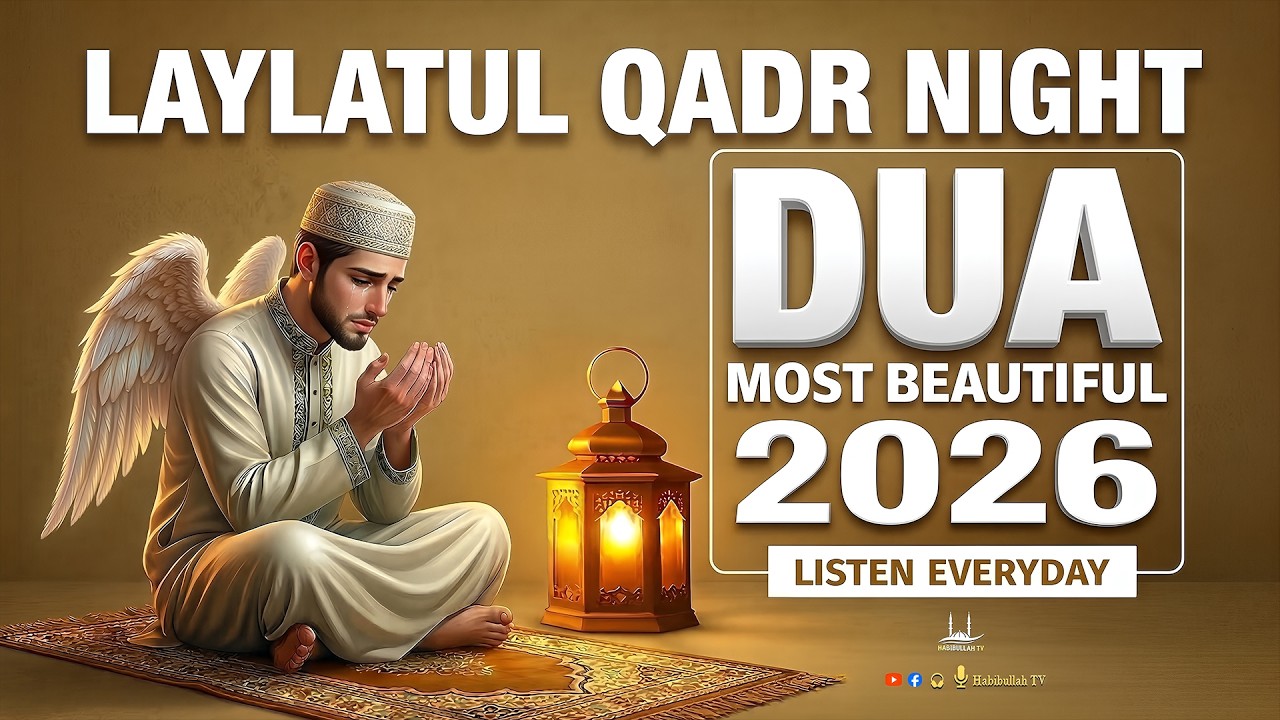 Laylatul Qadr Powerful Dua | LISTEN NOW | (RAMADAN 2026) Powerful Prayer for Mercy & Forgiveness