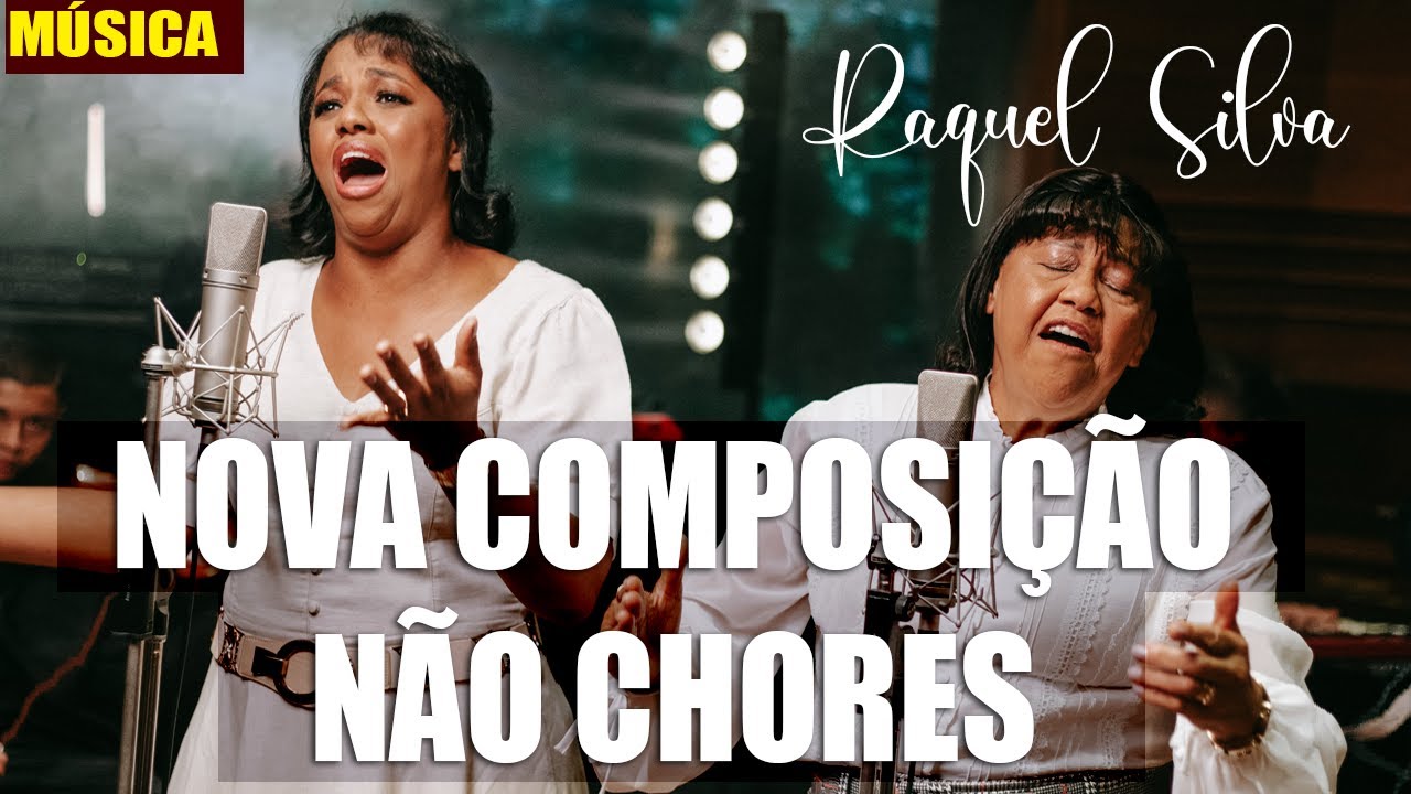 ** NÃO CHORES ** NOVA COMPOSIÇÃO CANTORA RAQUEL SILVA - MÚSICA GOSPEL 2021