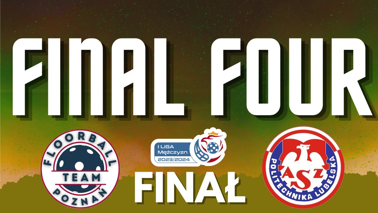 FINAŁ 1 Ligi Mężczyzn - Regen Project Floorball Team Poznań VS AZS Politechnika Lubelska FINAL FOUR
