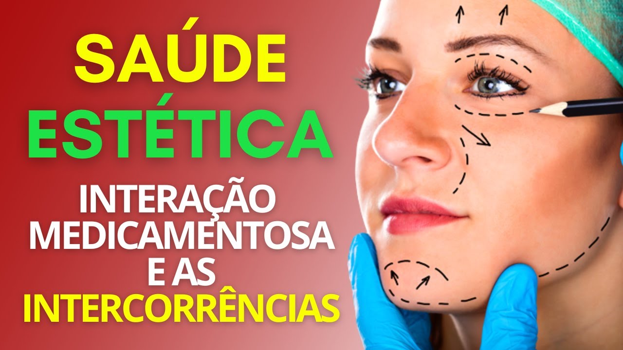 Saúde Estética: Interação Medicamentosa e as Intercorrências