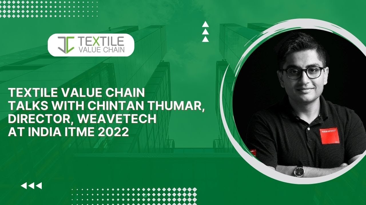 TVC Talks with Weavetech at India ITME 2022 | TEXTILE VALUE CHAIN