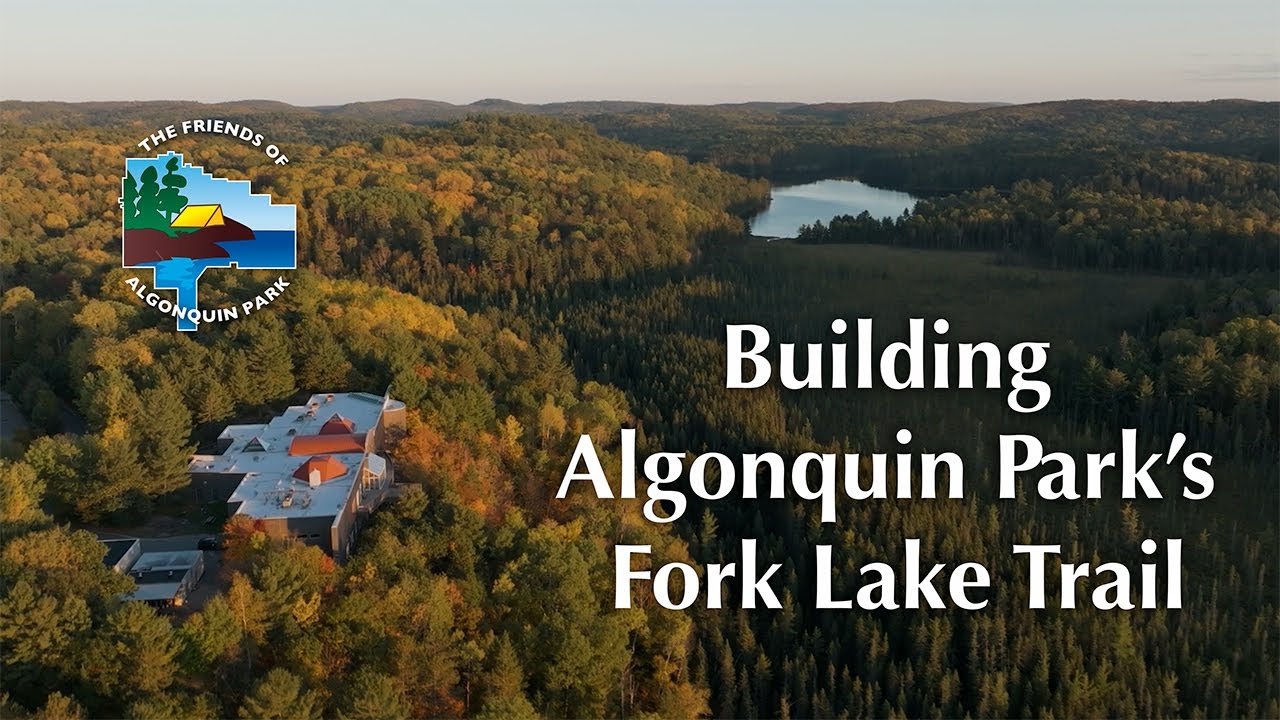 A Trail Built Together: Building Algonquin Park's Fork Lake Trail (www.algonquinpark.on.ca)