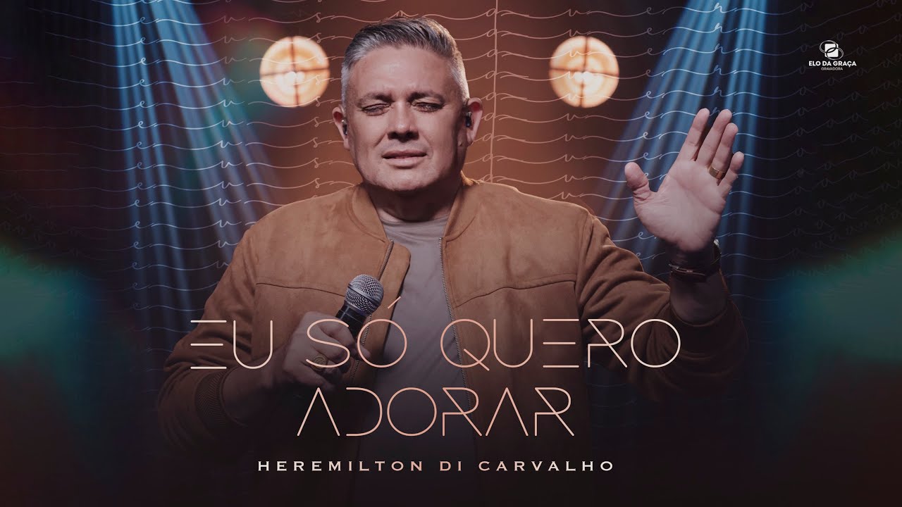 Herimilton di Carvalho - Eu Só Quero Adorar | Clipe Oficial