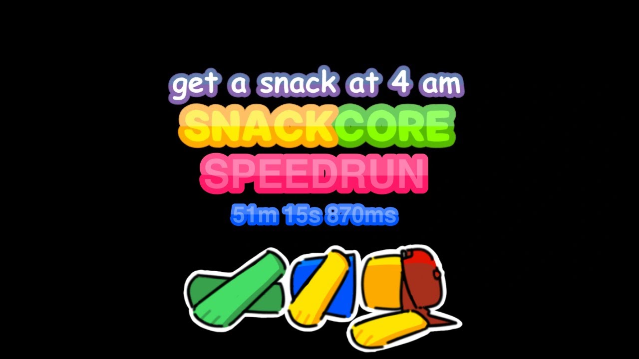 get a snack at 4am:Snackcore full game speedrun