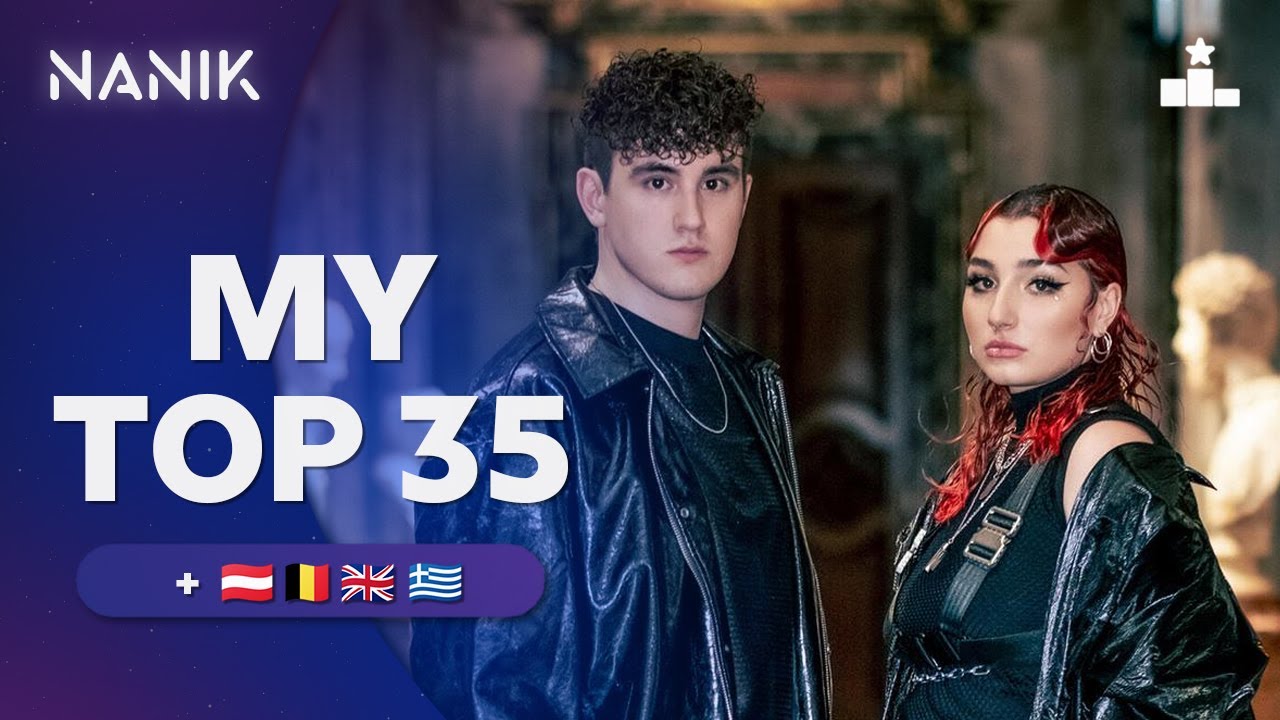 Eurovision 2022 Turin - MY TOP 35 ( + 🇦🇹🇧🇪🇬🇧🇬🇷 ) | REUPLOAD #NANIK