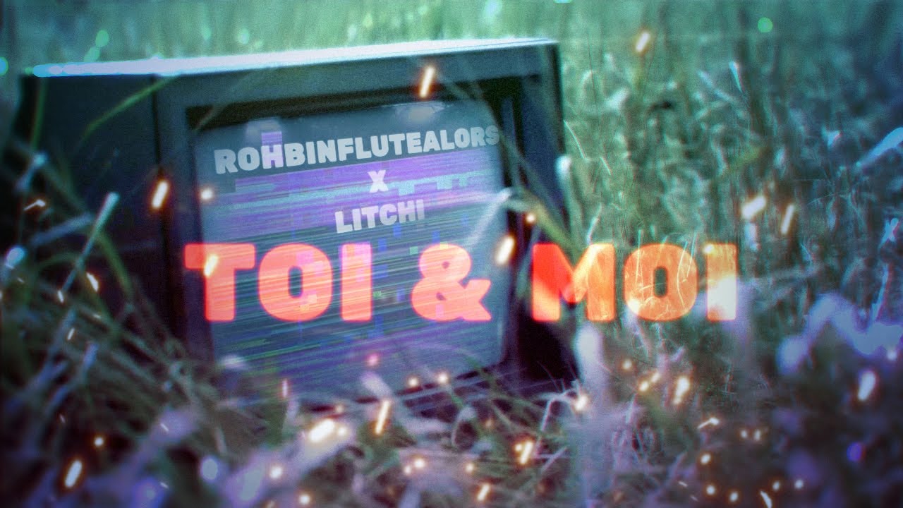Rohbinflutealors - Toi & Moi (ft. Litchi)