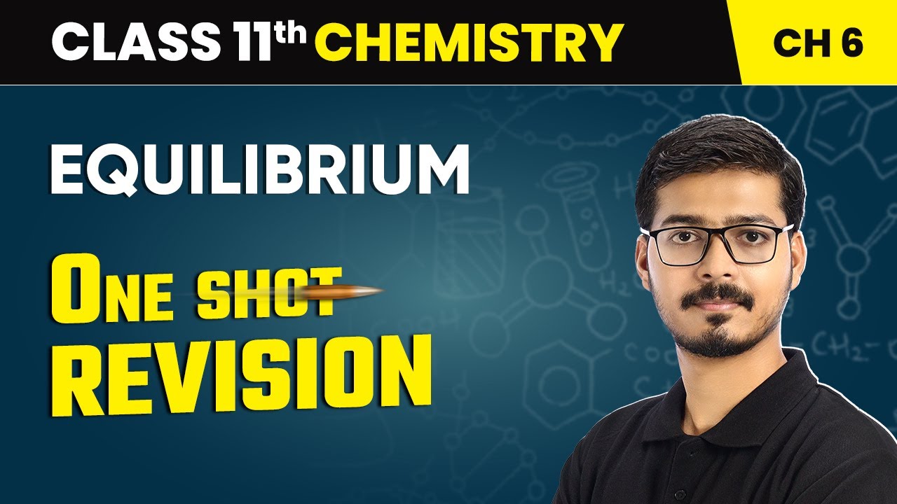 Equilibrium - One Shot Revision | Class 11 Chemistry Chapter 6 | CBSE 2025-26