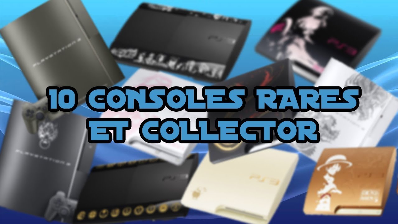 10 CONSOLES RARES ET COLLECTOR / Episode 2 : LA PLAYSTATION 3