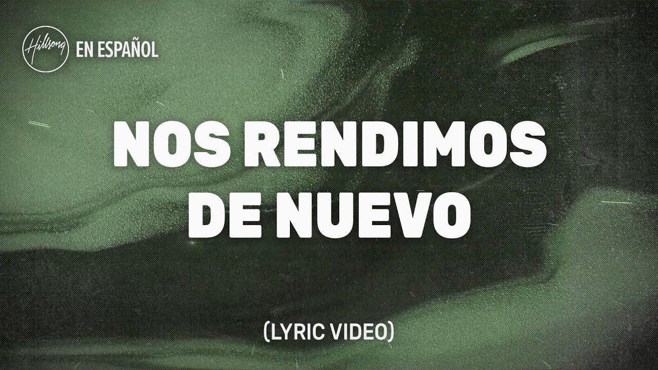 Nos Rendimos De Nuevo (Lyric Video) - Hillsong En Español