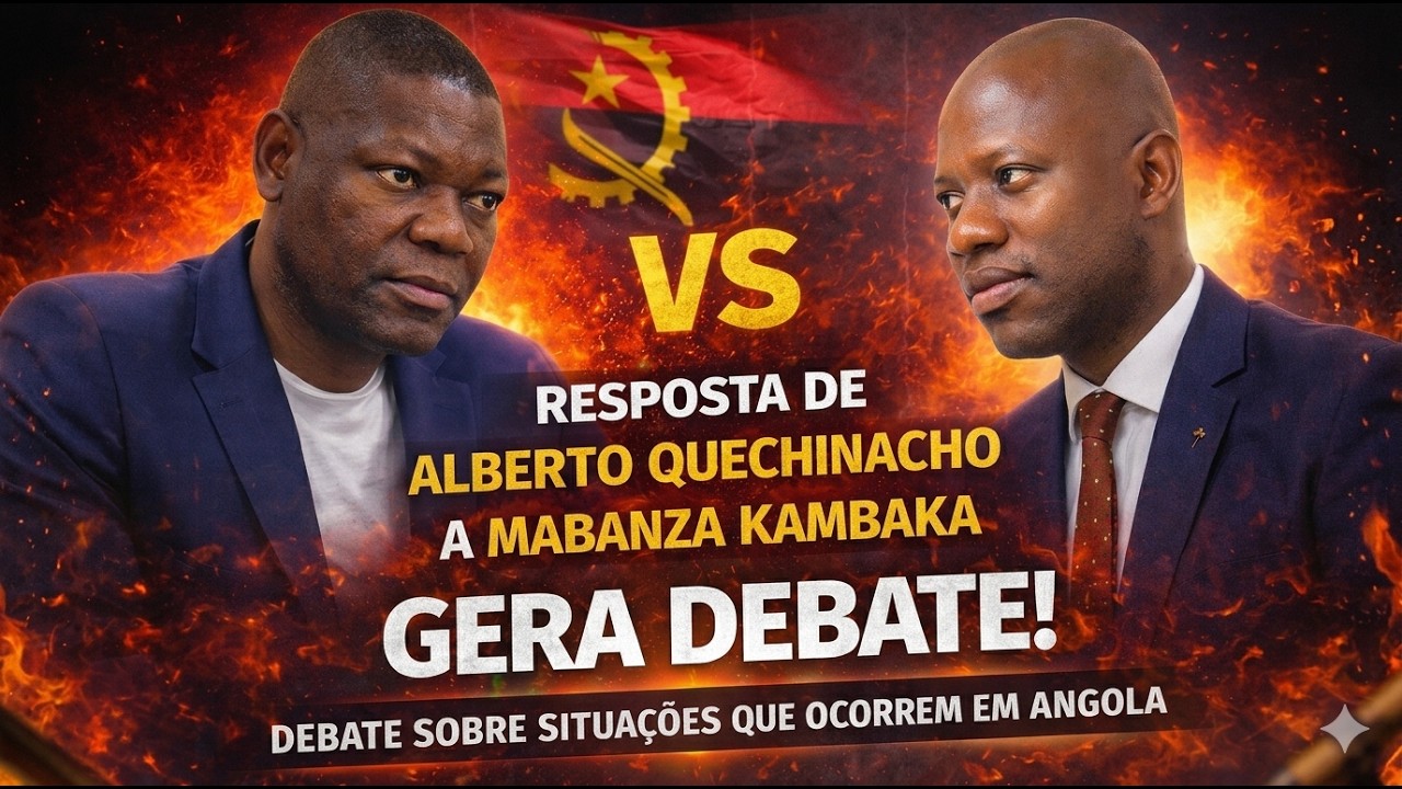 Resposta de Alberto Quechinacho a Mabanza Kambaka gera debate !