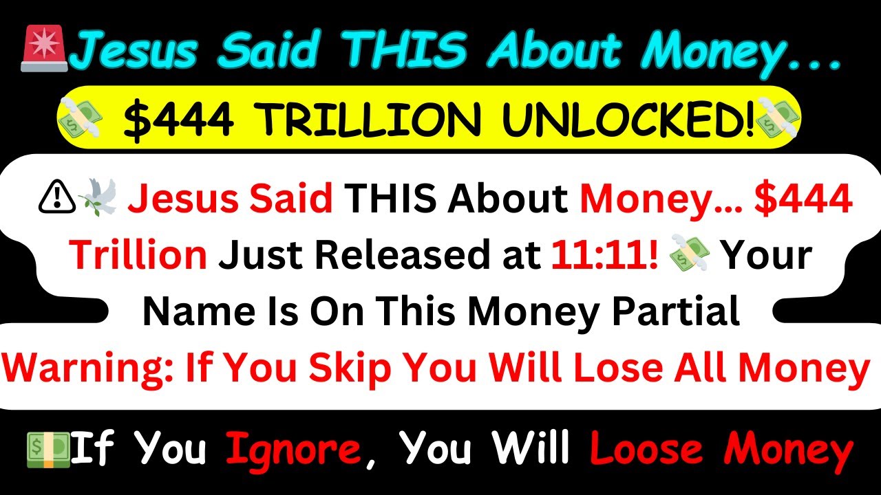 🕊️ Jesus Said THIS About Money… $444 Trillion Just Released at 11:11! 💸 Your Name Is On This