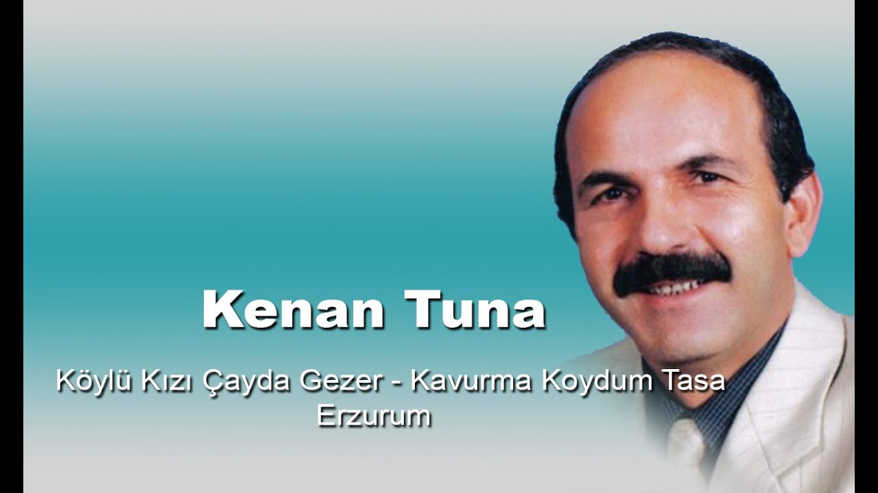 Kenan Tuna - Köylü Kızı Çayda Gezer | Kavurma Koydum Tasa