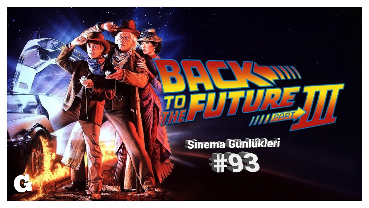 📽 Back to the Future Part III - Sinema Günlükleri - Bölüm 93