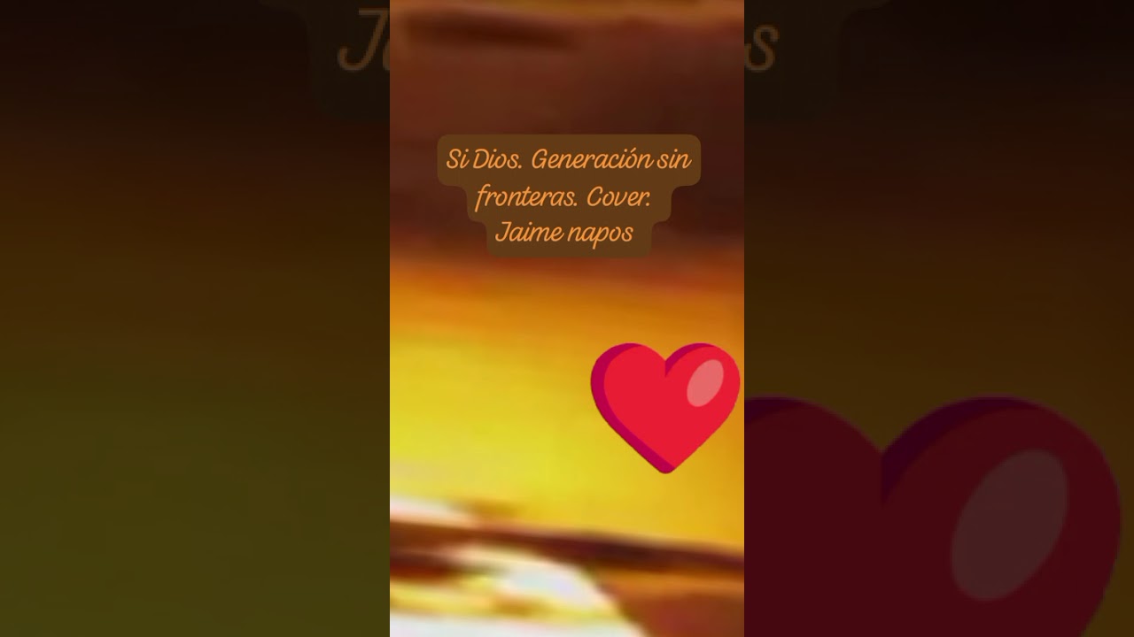 Si Dios.  Generación sin fronteras.. Cover.. Jaime napos 
